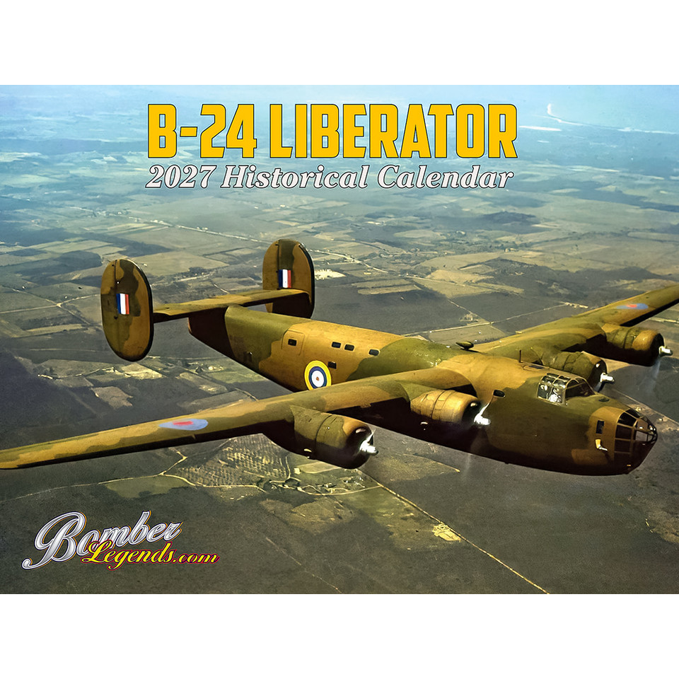 B-24 LIBERATOR 2027 WALL CALENDAR BOMBER LEGENDS (C-B2427)   by Bomber Legends Main Image