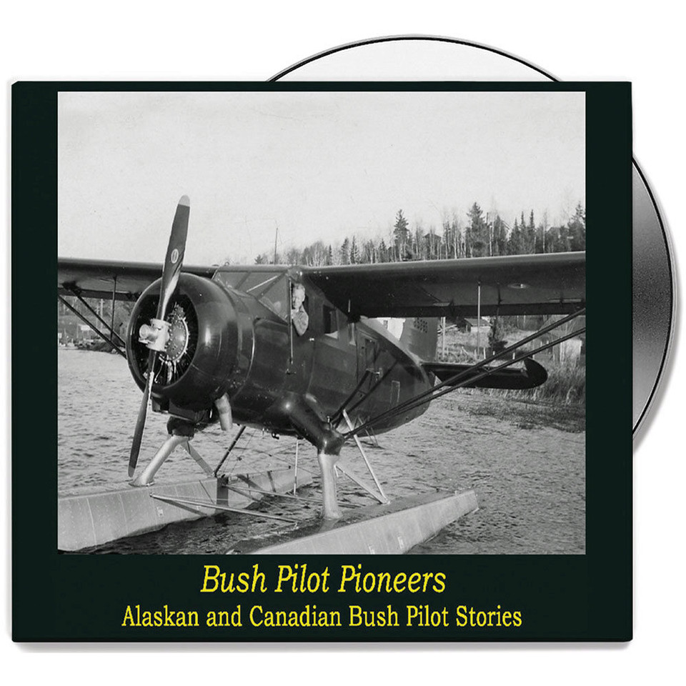 Bush Pilot Pioneers: Alaskan And Canadian Bush Pilot Stories   by Campbell Films Main Image