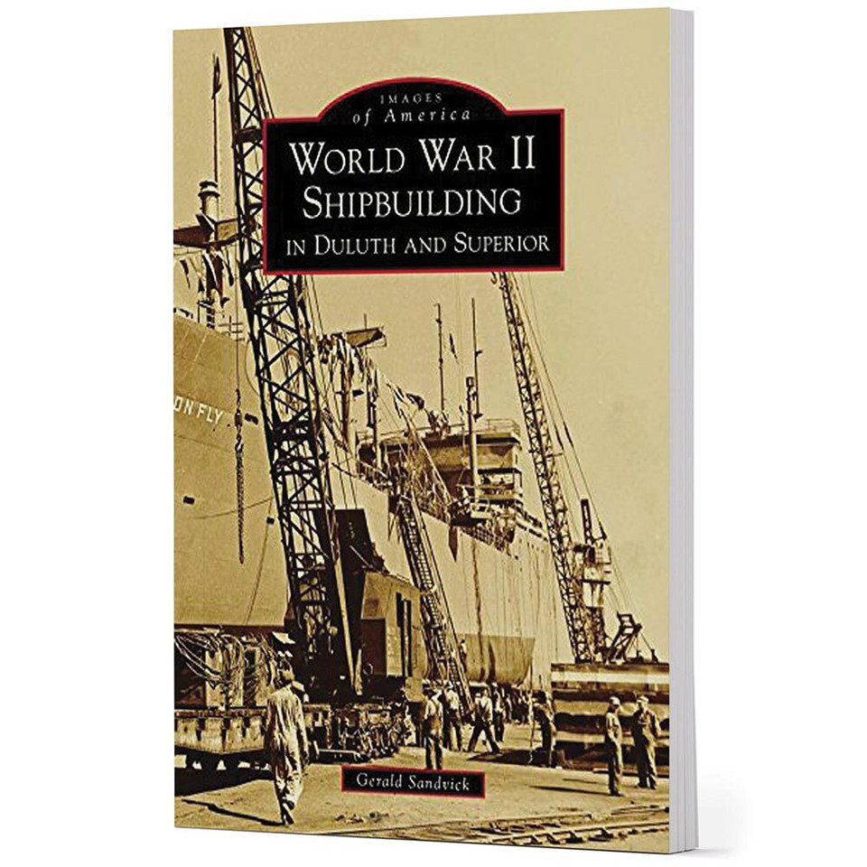 World War II Shipbuilding in Duluth and Superior   by Arcadia Publishing Main Image