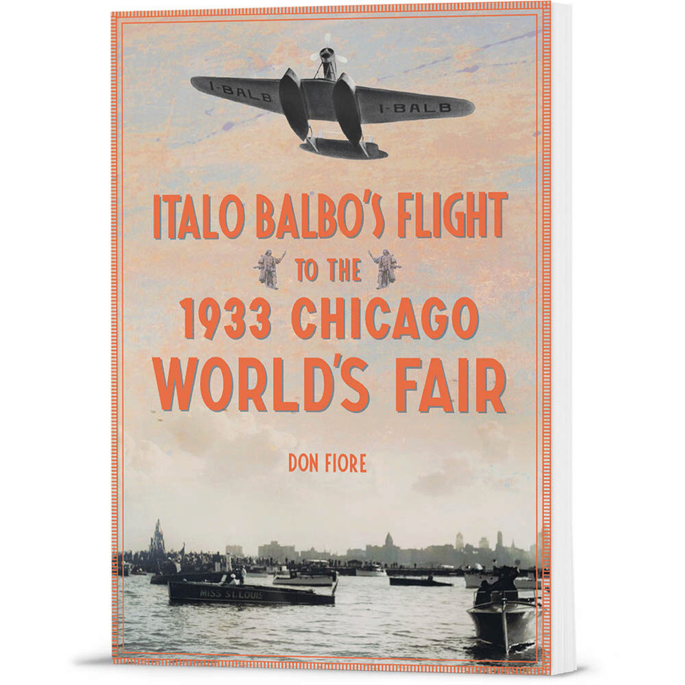 Italo Balbo's Flight to the 1933 Chicago World's Fair  Softcover by The History Press Main Image