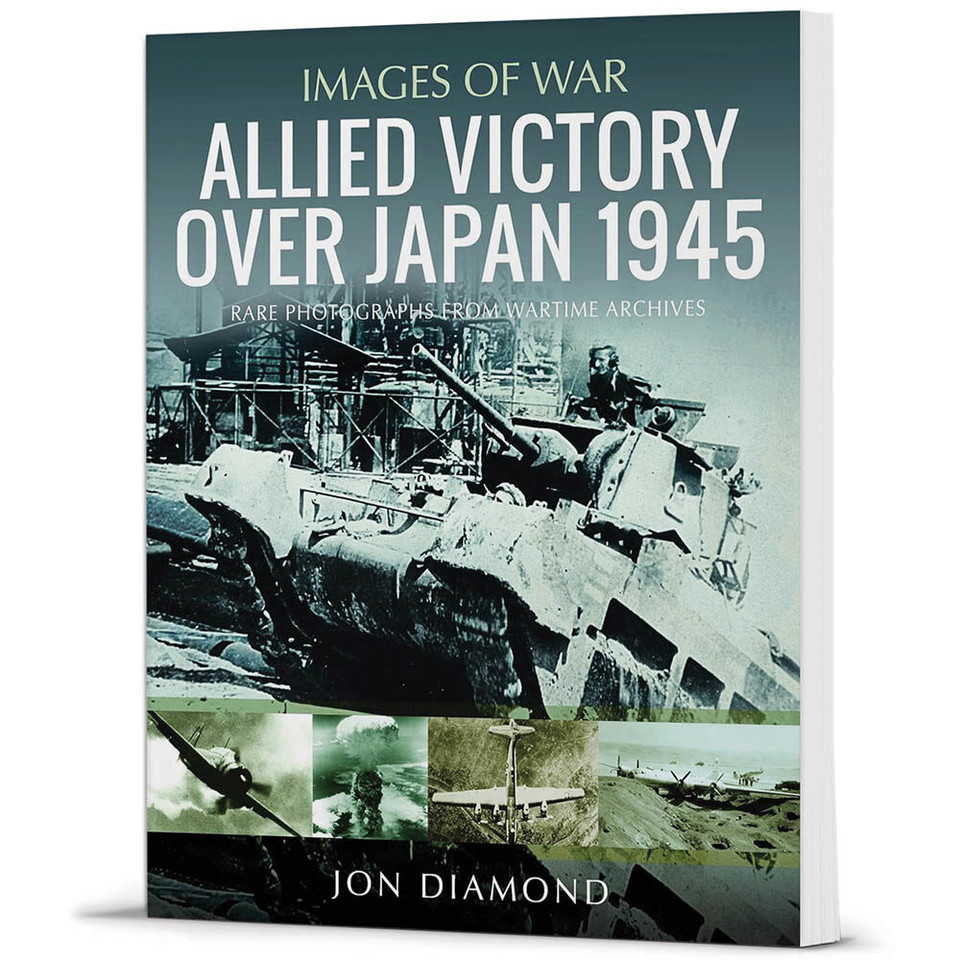 Allied Victory Over Japan 1945 Images of War  Softcover by Pen & Sword Main Image