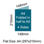 A4 Folded to A5 - Flat size 297x210mm. Folded size 148.5x210mm - 4 sides.