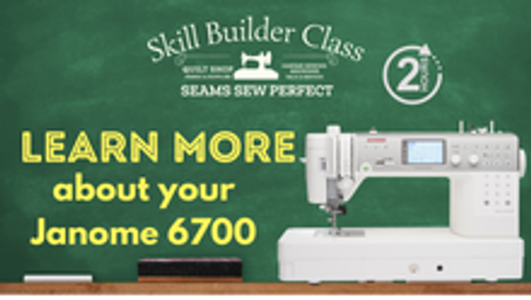 Class: Learn more about your Janome 6700 | Wednesday November 30| 10:30 - 12:30