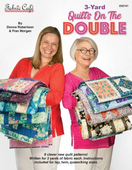 3 YARD QUILTS ON THE DOUBLE by Donna Robertson & Fran Morgan / Fabric Café