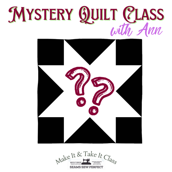 Class: Mystery Quilt Class with Ann | Wednesday February 11 | 10:30am-3:00pm