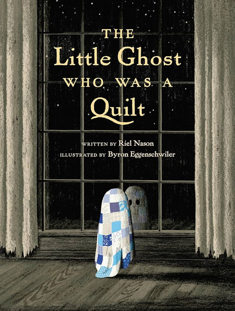 Little Ghost Who Was A Quilt- Book by Riel Nason