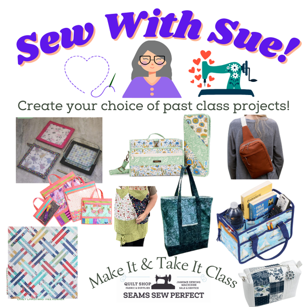 Class: Sew With Sue - Your Choice Past Projects | Thursday June 25 | 10:30 - 3:00