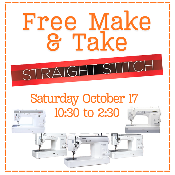 Class: FREE MAKE & TAKE FOR STRAIGHT STITCH MACHINES - Saturday Oct 17 from 10:30-2:30