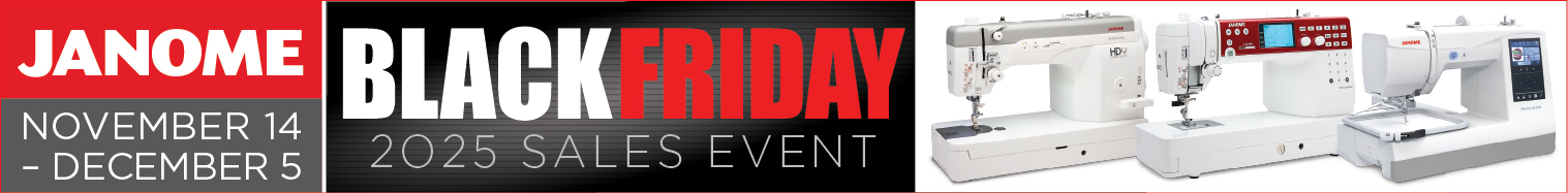 Janome Black Friday Sales Event at Seams Sew Perfect in Madison, Maine.  Now thru December 5 - one of the biggest sales events of the year.