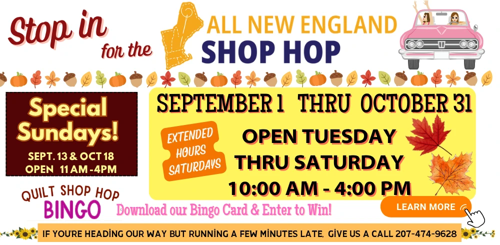 The All New England Shop Hop runs from September 1 thru October 31 2026 at over 90 quilt shops across New England!  Shop Seams Sew Perfect in-store or online for official fabrics and more