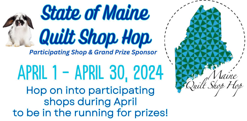 The 2024 State of Maine Quilt Shop Hop runs from April 1 thru April 30 at participating Maine Quilt Shops!  Seams Sew Perfect is a participating shop and Grand Prize Sponsor!  