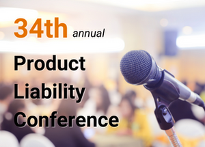 2022’s Product Liability Conference is Back - With Even More Experts!