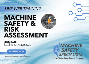 Now Enrolling: August 2025 Machine Safety & Risk Assessment Training Course