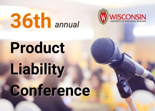 Join us at UW’s 36th Annual Product Liability Conference