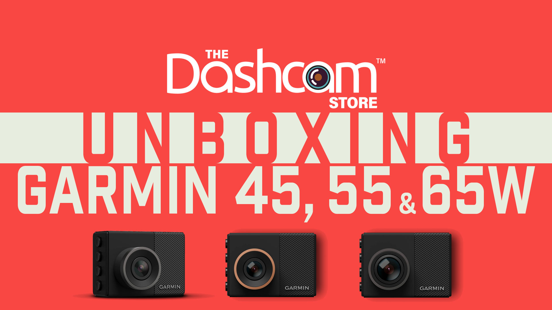 Garmin 45 / 55 / 65W Dashcam Unboxing