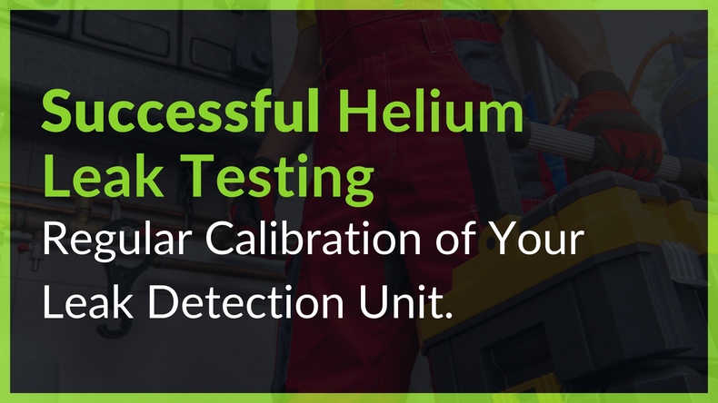 Calibration is the Key to Successful Leak Detection