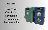 How Trash Cans Play a Key Role in Environmental Responsibility