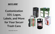 Customization 101: Logos, Labels, and More for Your Securr Trash Cans
