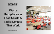 Waste Receptacles in Food Courts & Malls: Layouts That Work