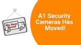A1 Security Cameras has moved