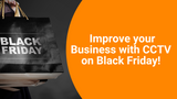Improve your Business with CCTV on Black Friday