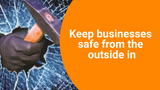 Keep businesses safe from the outside in