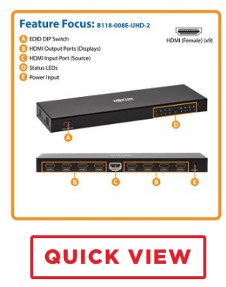 Eaton B118-008E-UHD-2 - 8-Port HDMI Splitter - 4K @ 60 Hz, HDCP 2.2, EDID Management Eaton B118-008E-UHD-2 - 8-Port HDMI Splitter - 4K @ 60 Hz, HDCP 2.2, EDID Management