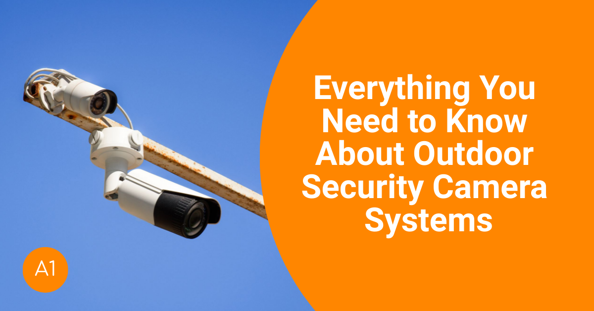Everything You Need to Know About Outdoor Security Cameras A1
