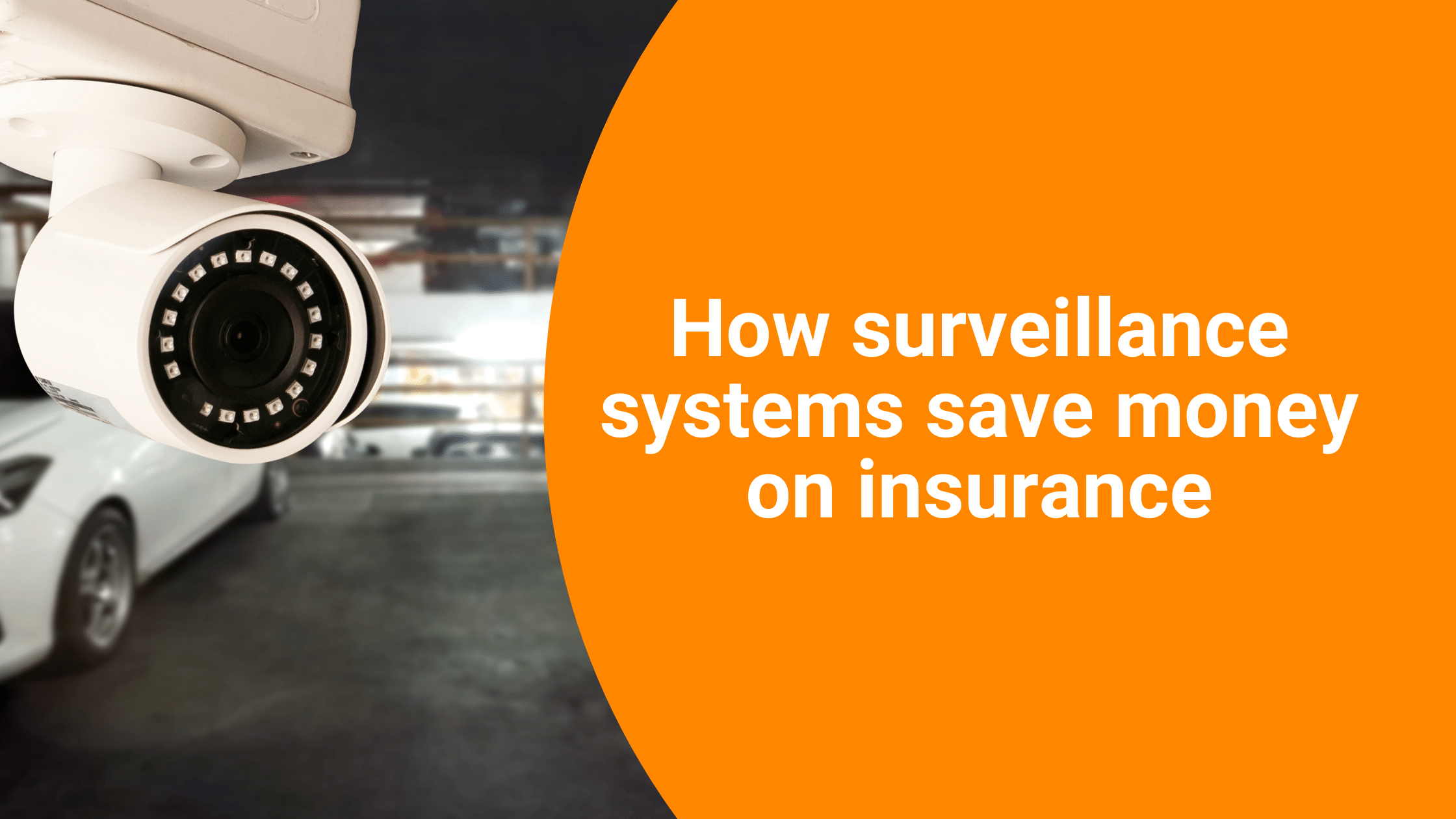 How surveillance systems save money on insurance A1 Security Cameras