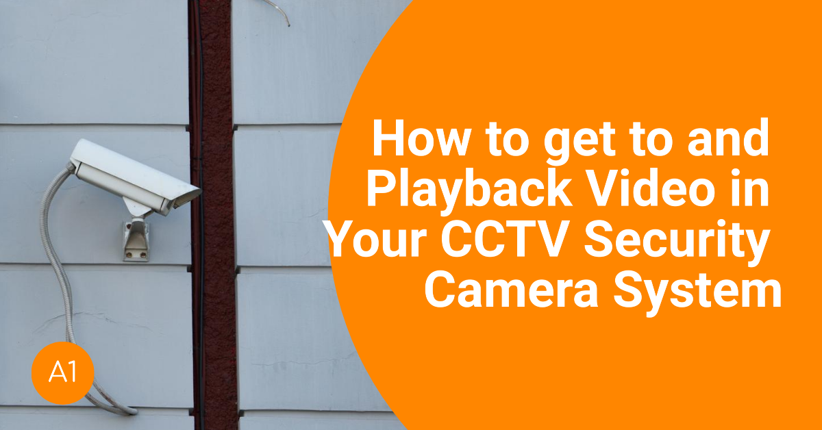 How to get to and Playback Video in Your CCTV Security Camera System