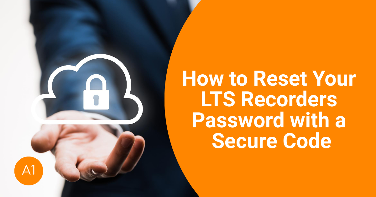 How to Reset Your LTS Recorders Password with a Secure Code A1 Security Cameras