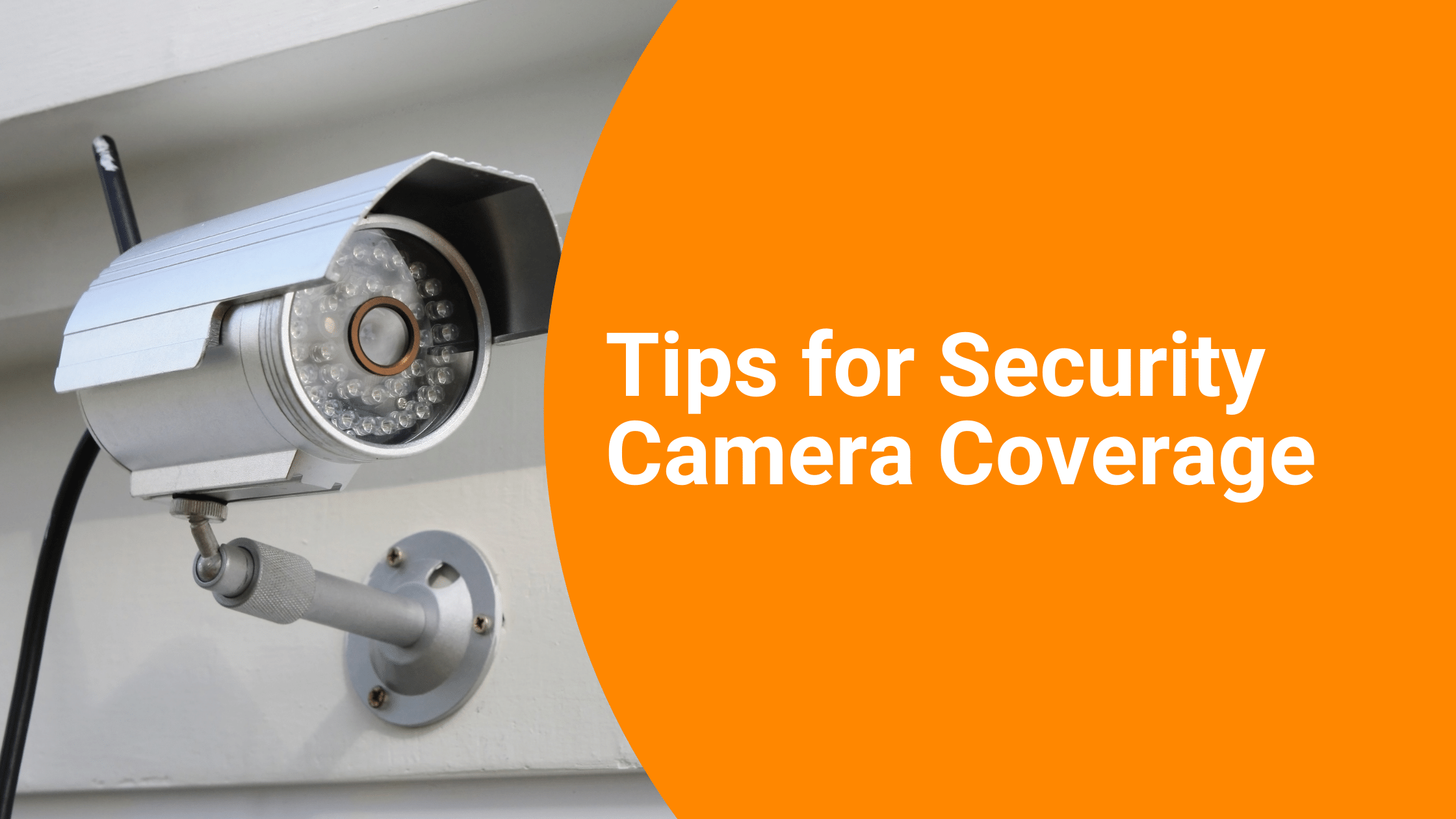 Tips for Security Camera Coverage A1 Security Cameras