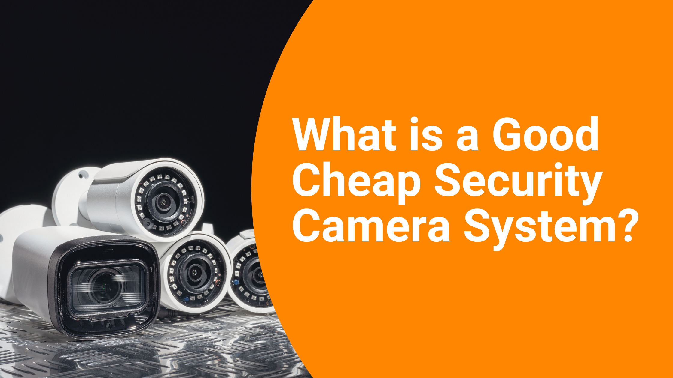 What is a Good Cheap Security Camera System? A1 Security Cameras