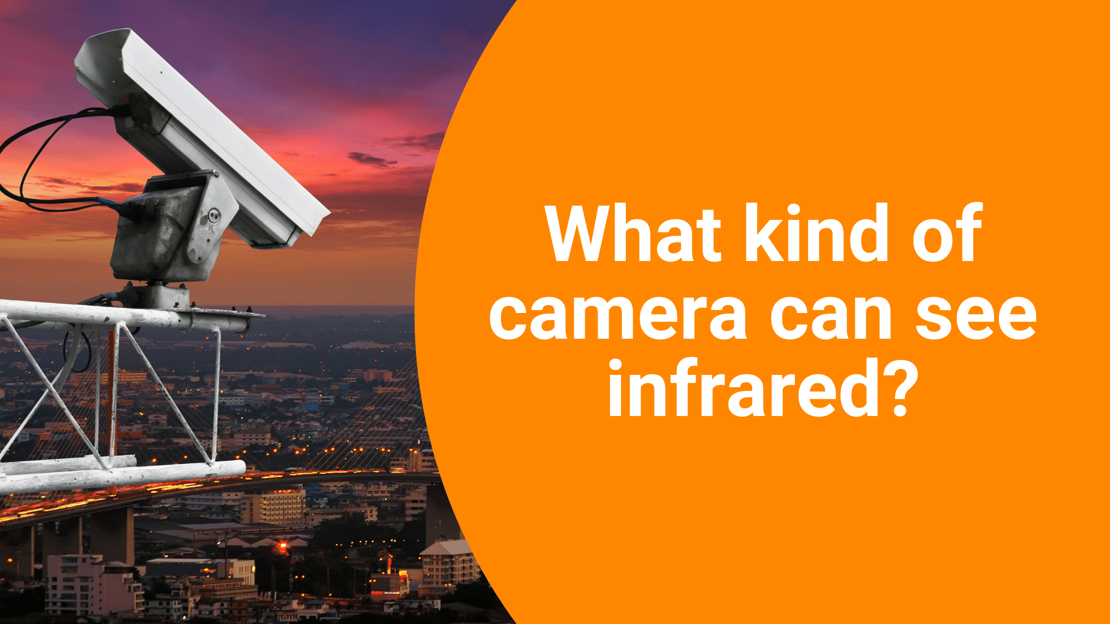 What kind of camera can see infrared? A1 Security Cameras