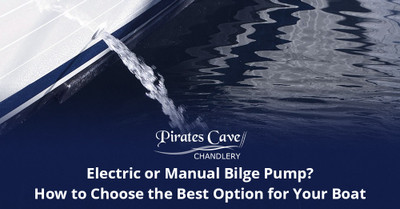 Electric or Manual Bilge Pump? How to Choose the Best Option for Your Boat