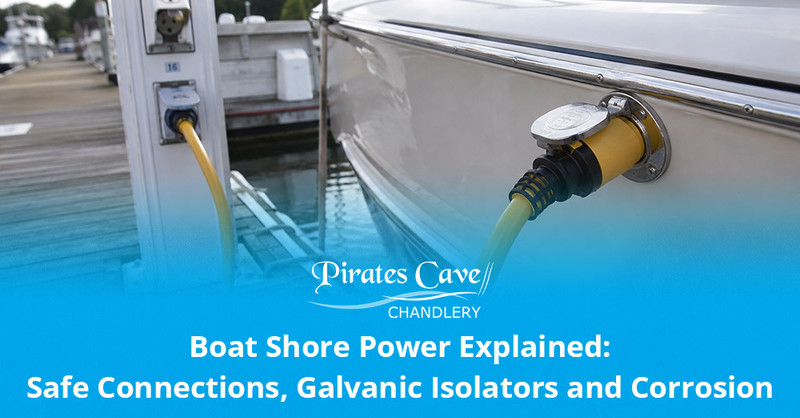 Boat Shore Power Explained: Safe Connections, Galvanic Isolators and Corrosion