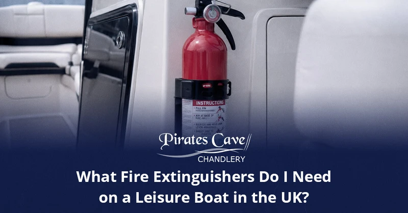 What Fire Extinguishers Do I Need on a Leisure Boat in the UK?