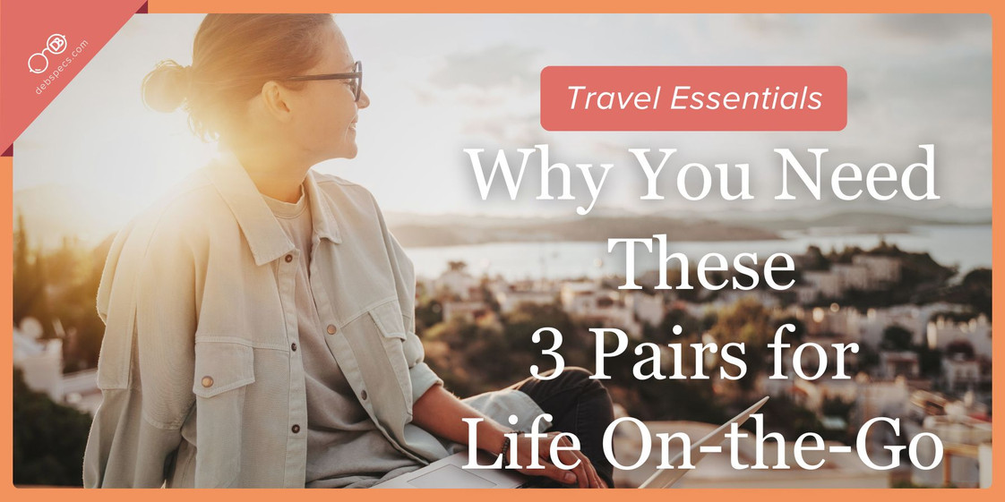Travel Essentials - Why You Need These Three Pairs for Life on the Go Travel Essentials - Why You Need These Three Pairs for Life on the Go