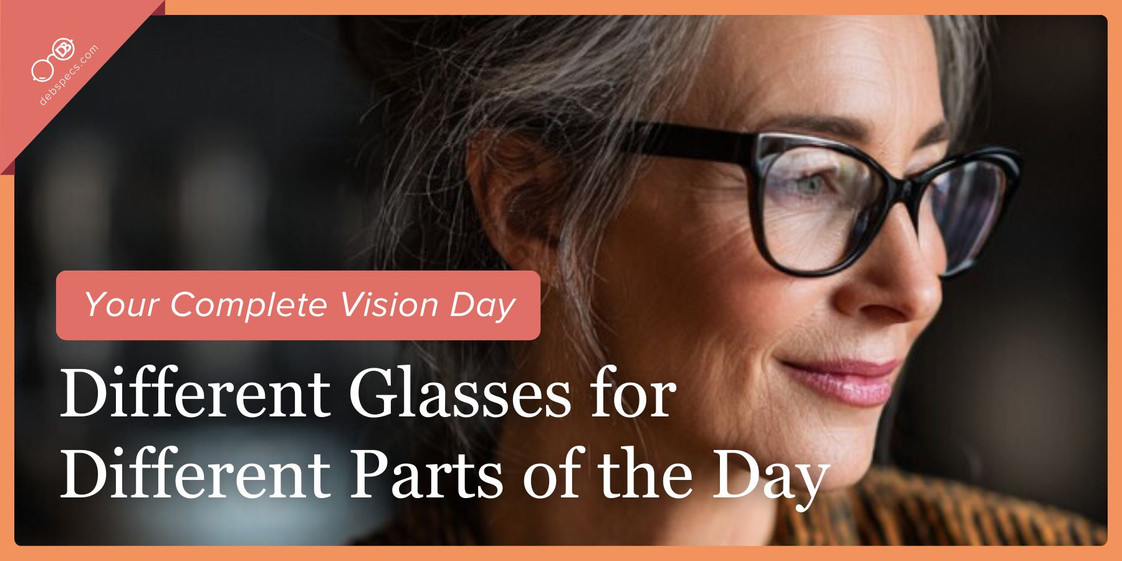 Your Complete Vision Day: Different Glasses for Different Parts of the Day
