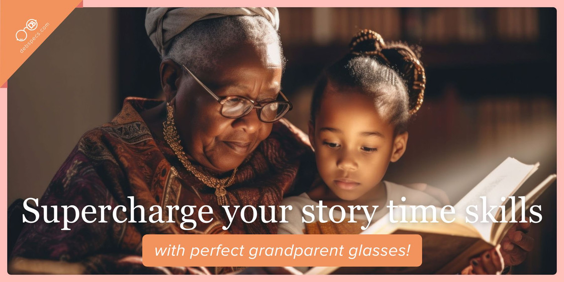 Supercharge your story time skills with perfect grandparent glasses!