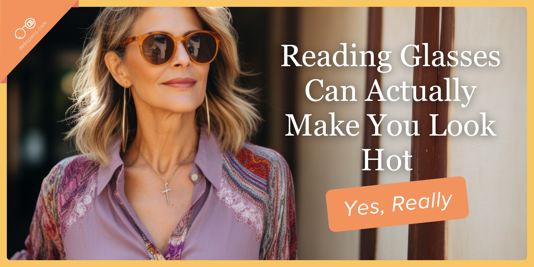 Reading Glasses That Actually Make You Look Hot (Yes, Really) - Debby