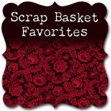 Scrap Basket Favorites