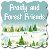Frosty and Forest Friends