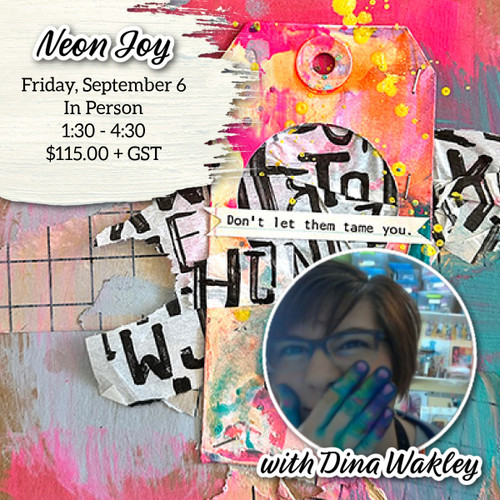 Dina Wakley: Friday, Sept 6, In Person, Neon Joy