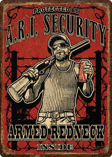 RIVERS EDGE EMBOSSED SIGN 12"X17" "ARMED REDNECK INSIDE"