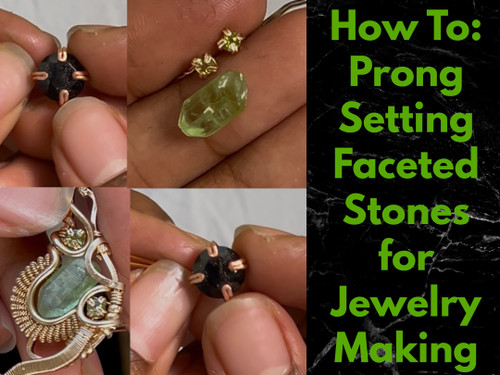 How To: Prong Setting Faceted Stones, From Large to Small ~ Fully Explained: Wire Wrapping Jewelry (Duration 32:12 mins)