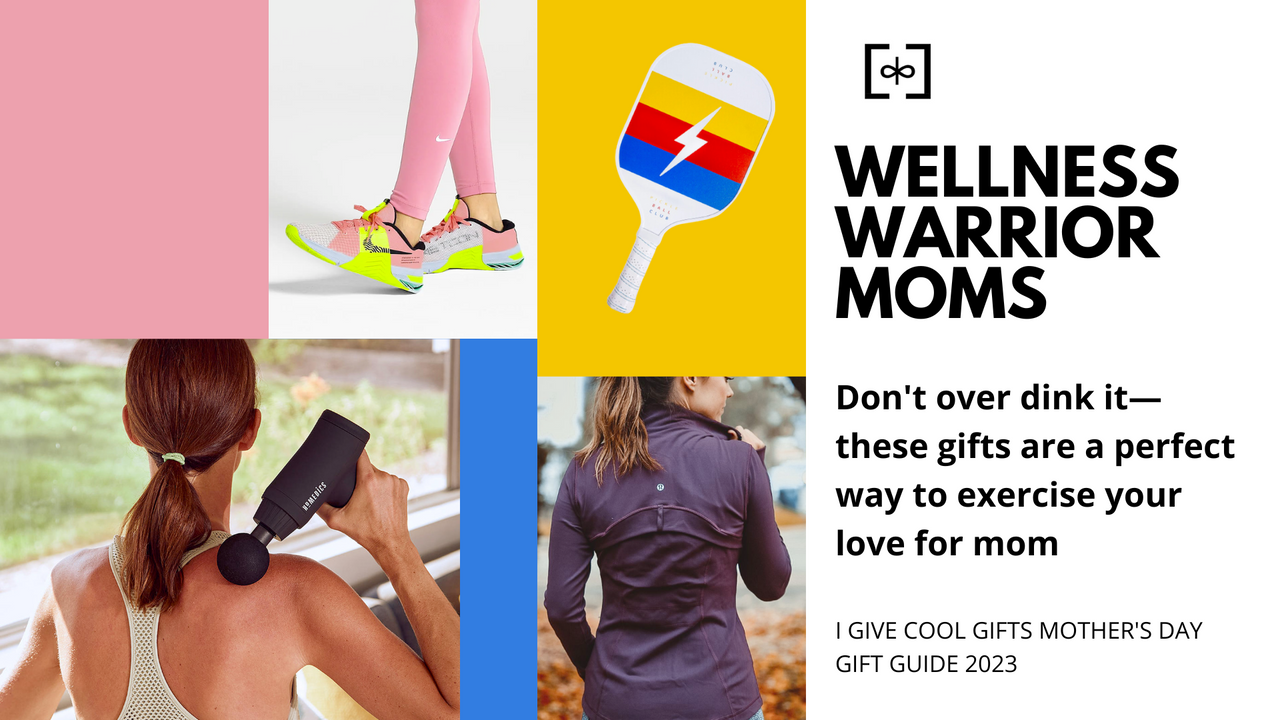 Wellness Warrior Moms—I Give Cool Gifts 2023 Mother's Day Guide