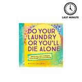 Do Your Laundry or You'll Die Alone: Advice Your Mom Would Give if She Thought You Were Listening (Book)