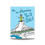 Oh, the Mountains You'll Ski!: A Parody by Dr. Chutes - Children's Book