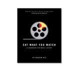 Eat What You Watch—A Cookbook For Movie Lovers by Binging with Babish's Andrew Rea